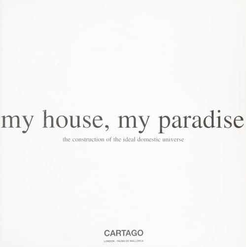 My House, My Paradise The Construction of the Ideal Domestic Universe