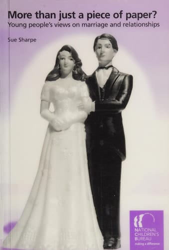 More Than Just a Piece of Paper? Young People's Views on Marriage and Relationships