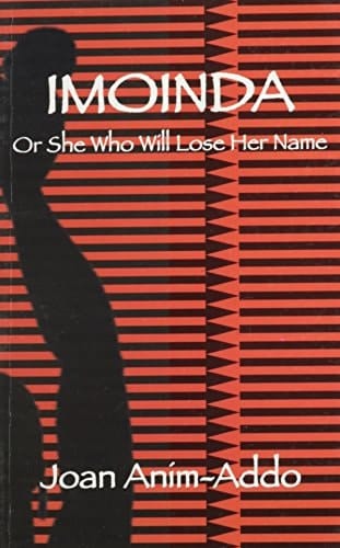 Imoinda: Or She Who Will Lose Her Name: A Play for Twelve Voices in Three Acts
