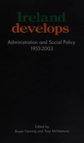 Ireland Develops: Administration and Social Policy, 1953-2003