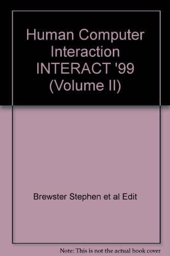 Human-computer Interaction Interact '99 : IFIP TC13 International Conference on Human-Computer Interaction, 30th August-3rd September 1999, Edinburgh, UK