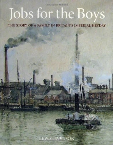 Jobs for the Boys The Story of a Family in Britain's Imperial Heyday