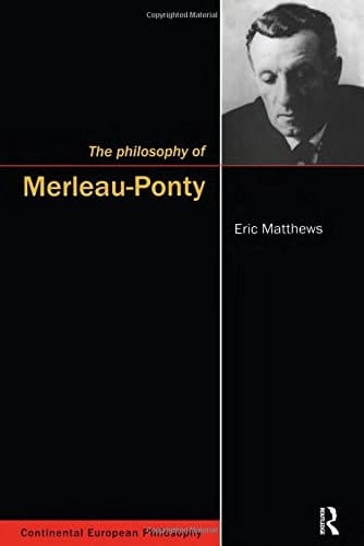 The Philosophy of Merleau-Ponty