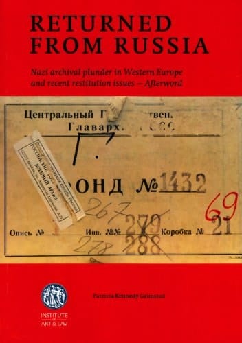 Returned from Russia Nazi Archival Plunder in Western Europe and Recent Restitution Issues : Afterword--2013