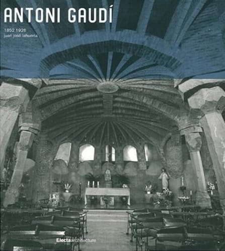 Antoni Gaudi 1852-1926 Electa Architecture