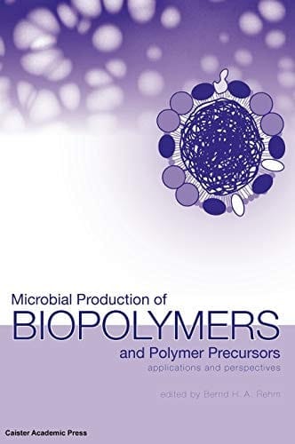 Microbial Production of Biopolymers and Polymer Precursors Applications and Perspectives