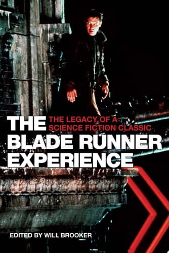 The Blade Runner Experience The Legacy of a Science Fiction Classic