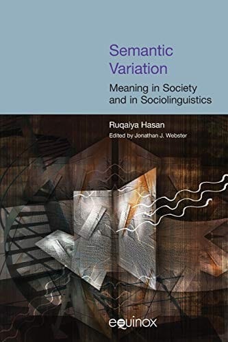 Semantic Variation: Meaning in Society (Collected Works of Ruqaiya Hasan)