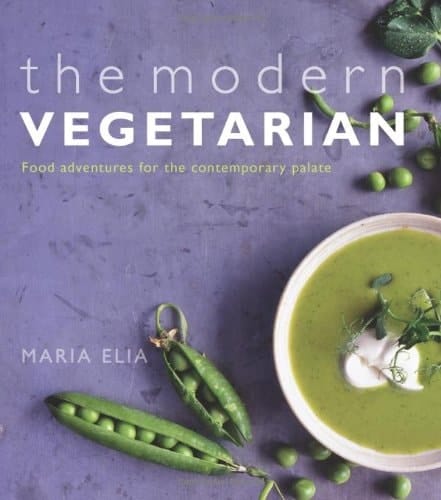 The Modern Vegetarian Over 120 Recipes to Wake Up Your Palate