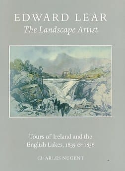 Edward Lear the Landscape Artist: Tours of Ireland and the English Lakes, 1835 and 1836