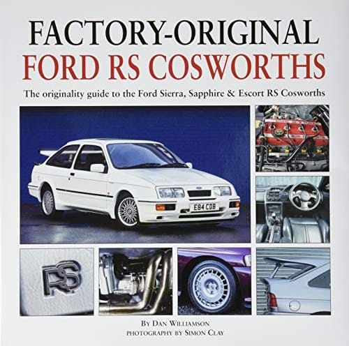 Factory-Original Ford RS Cosworth The originality guide to the Ford Sierra, Sapphire & Escort RS Cosworths
