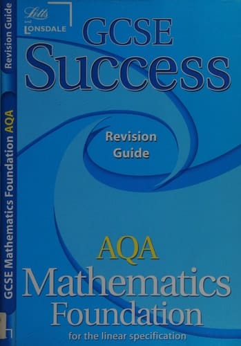 GCSE Success AQA Math Linear Foundation Revision Guide