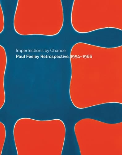 Imperfections by Chance Paul Feeley Retrospective, 1954-1966