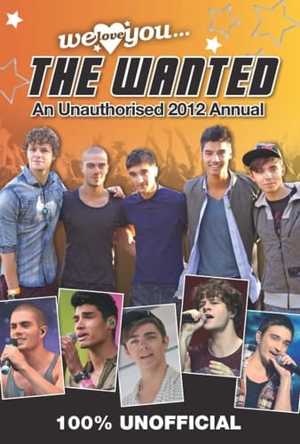 The Wanted We Love You the Wanted: An Unauthorised 2012 Annual 2012