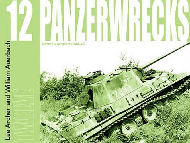 Panzerwrecks 12 German Armour 1944-45