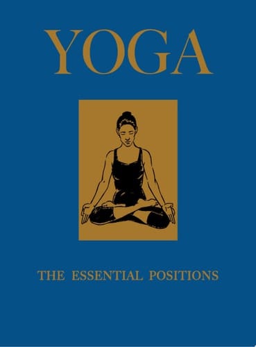 Yoga The Essential Positions