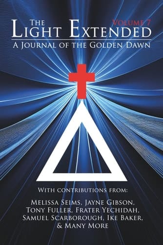 The Light Extended: A Journal of the Golden Dawn (Volume 7)
