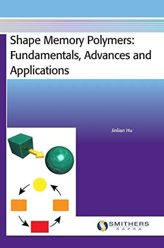 Shape Memory Polymers Fundamentals, Advances and Applications