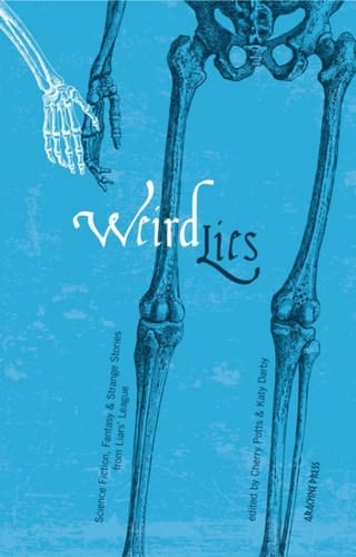 Weird Lies: Science Fiction, Fantasy and Strange Stories from Liars' League