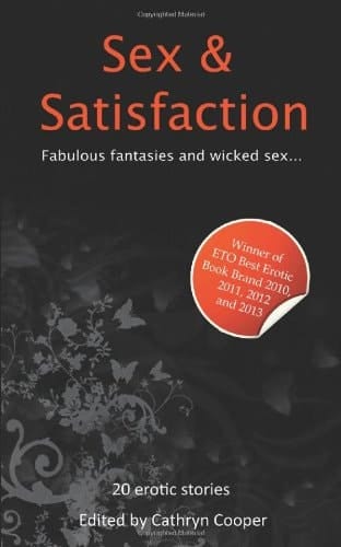 Sex and Satisfaction A Collection of Twenty Erotic Stories