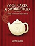 Cogs, Cakes & Swordsticks Cracking Adventures in the Empire of Steam