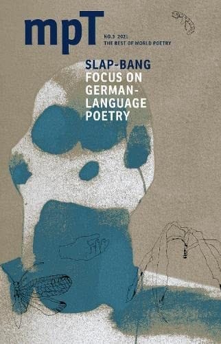 Modern Poetry in Translation No3 2021 Slap-Bang Focus on German Language Poetry