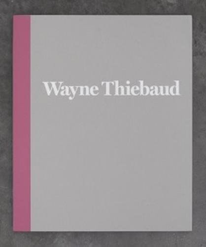 Wayne Thiebaud 1962 to 2017