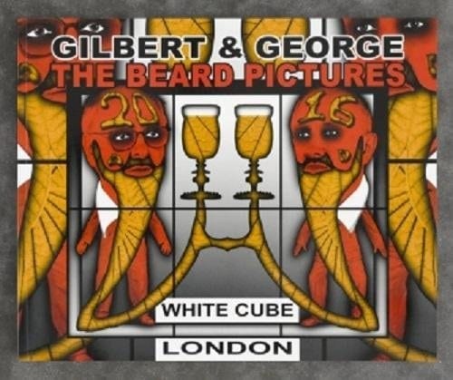 Gilbert & George, the Beard Pictures London, 22 November 2017 to 28 January 2018