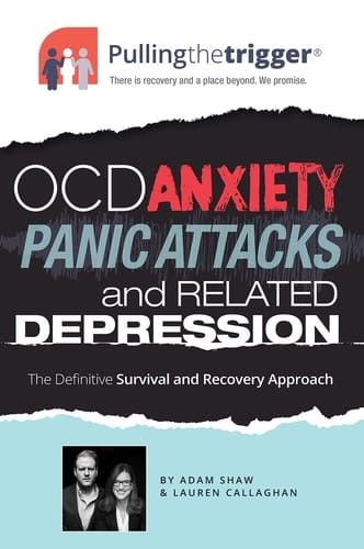 OCD, Anxiety, Panic Attacks and Related Depression The Definitive Survival and Recovery Approach