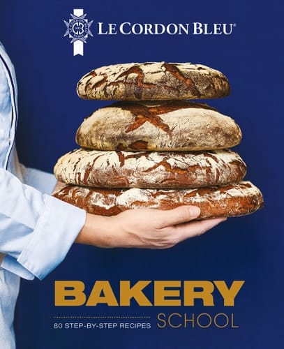 Le Cordon Bleu Bakery School 80 Step-By-Step Recipes for Bread and Viennoiseries