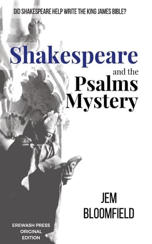 Shakespeare and the Psalms Mystery Did Shakespeare Help Write the King James Bible?