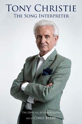 Tony Christie The Song Interpreter: The Official Biography