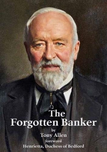 The Forgotten Banker The Remarkable Life of Frank Cyril Tiarks 1874-1952