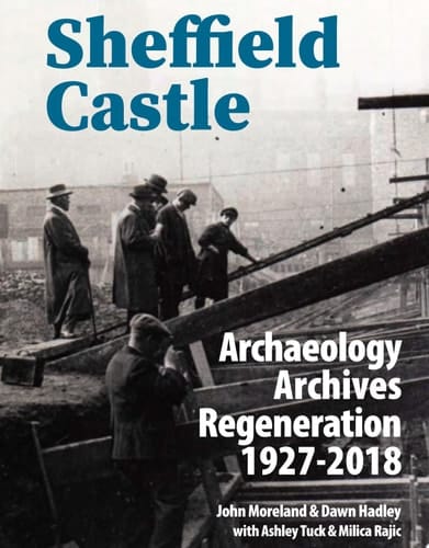 Sheffield Castle Archaeology, Archives, Regeneration, 1927–2018