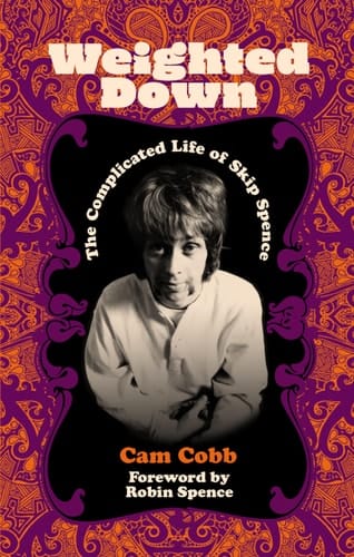 Weighted Down The Complicated Life of Skip Spence