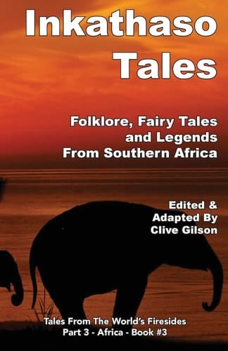 Inkathaso Tales Folklore, Legends and Fairy Tales From Southern Africa