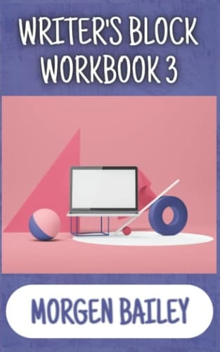 Writer's Block Workbook 3 (Morgen Bailey's Creative Writing Workbooks)