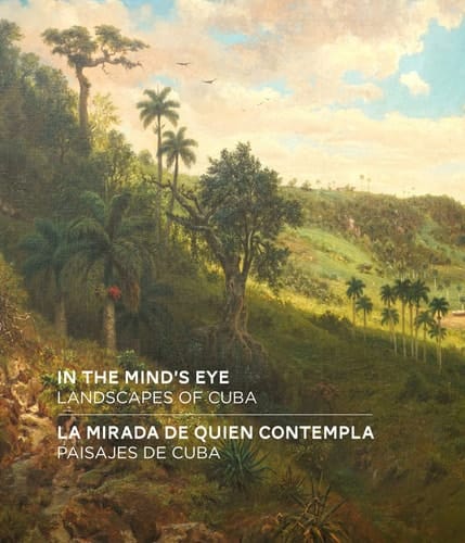 In the Mind's Eye Landscapes of Cuba