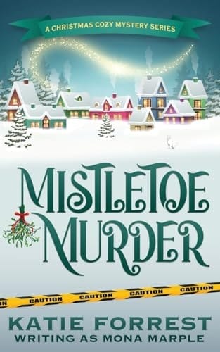 Mistletoe Murder A Christmas Cozy Mystery Series Book 4