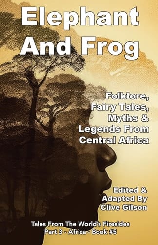 Elephant And Frog Folklore, Fairy Tales and Legends from Central Africa