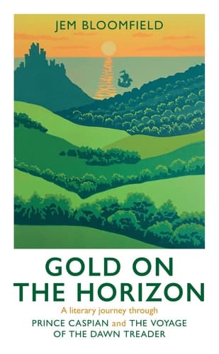 Gold on the Horizon A Literary Journey Through Prince Caspian and The Voyage of the Dawn Treader
