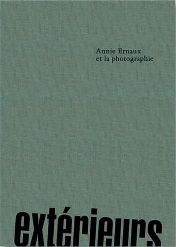 Extérieurs Annie Ernaux et la Photographie