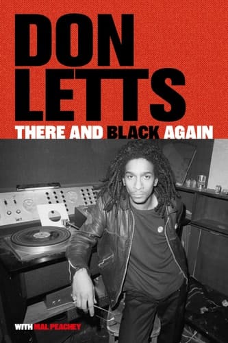 There and Black Again The Autobiography of Don Letts