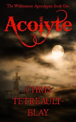 Acolyte The Wildermoor Apocalypse: Book One