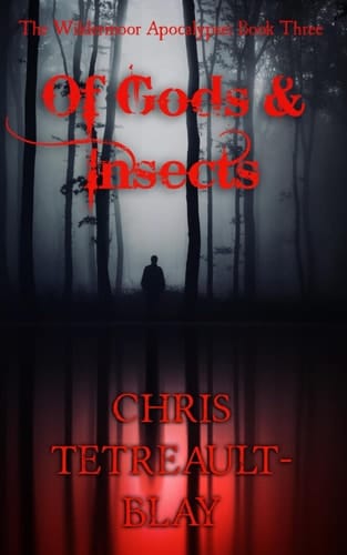 Of Gods & Insects: The Wildermoor Apocalypse - Book Three