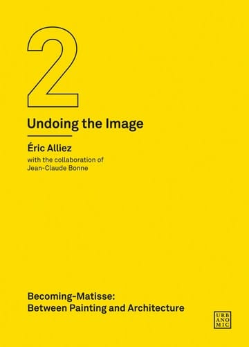 Becoming-Matisse Between Painting and Architecture (Undoing the Image 2)