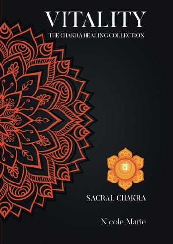Vitality: Sacral Chakra (The Chakra Healing Collection)
