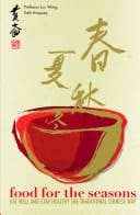 Food for the Seasons Eat Well and Stay Healthy the Traditional Chinese Way