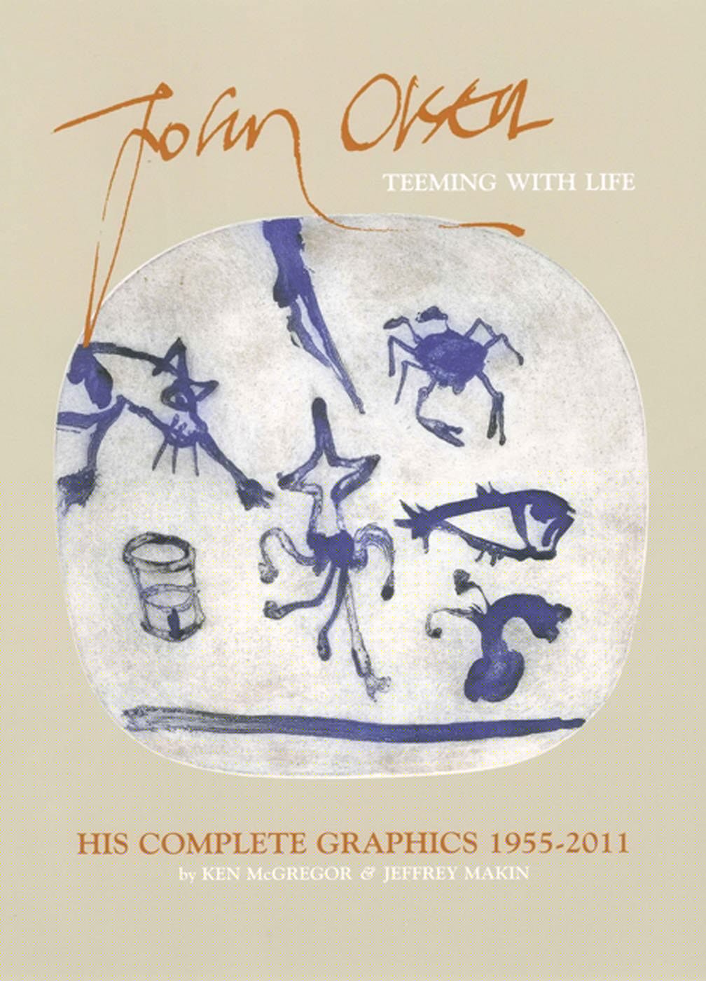 Teeming with Life John Olsen : His Complete Graphics 1955-2011