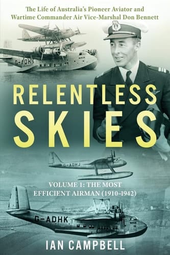 Relentless Skies Volume 1 - The Most Efficient Airman (1910-1942)